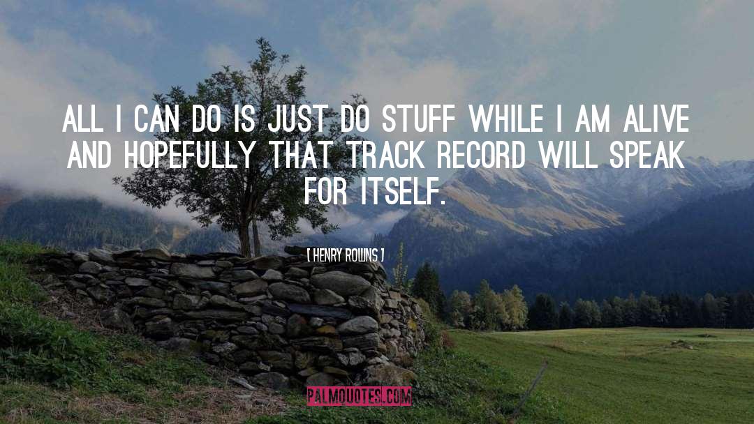 Track Record quotes by Henry Rollins