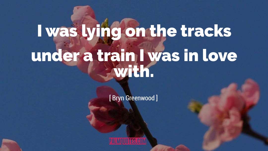 Tracks quotes by Bryn Greenwood