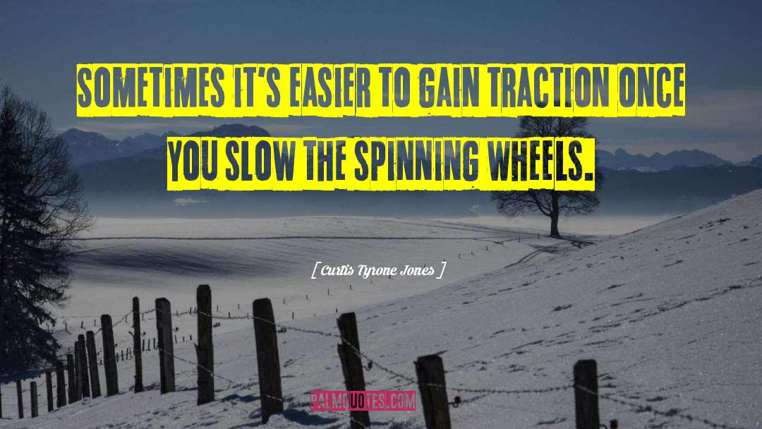 Traction quotes by Curtis Tyrone Jones