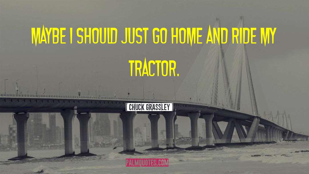 Tractors quotes by Chuck Grassley