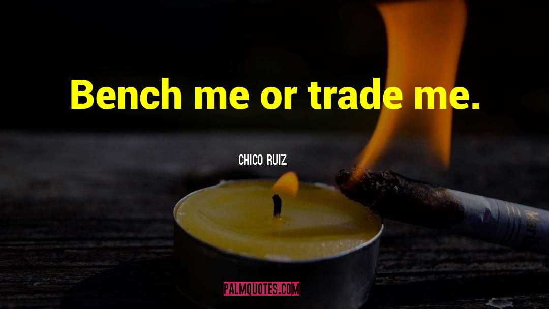 Trade Off quotes by Chico Ruiz