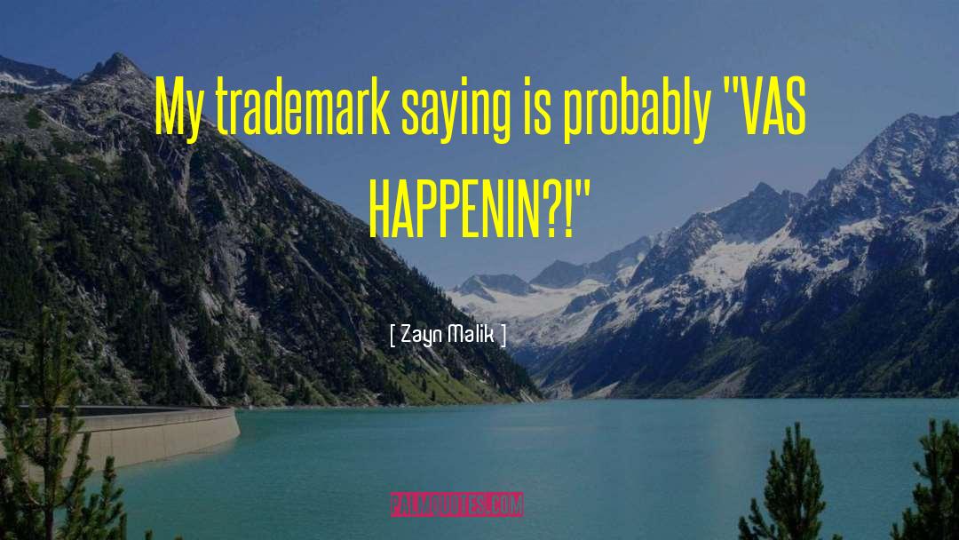 Trademarks quotes by Zayn Malik