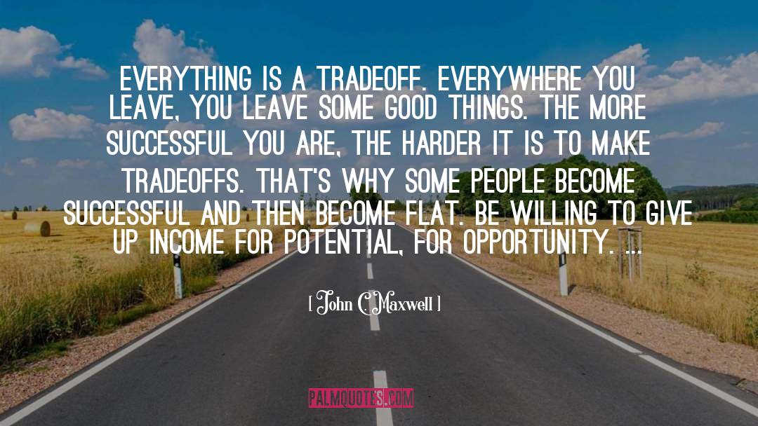 Tradeoff quotes by John C. Maxwell