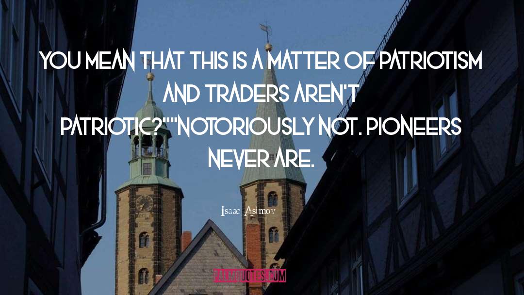 Traders quotes by Isaac Asimov