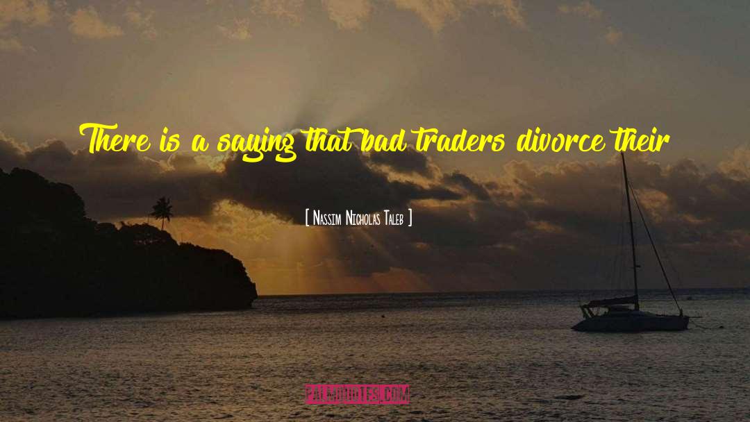 Traders quotes by Nassim Nicholas Taleb