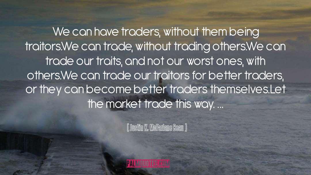 Traders quotes by Justin K. McFarlane Beau