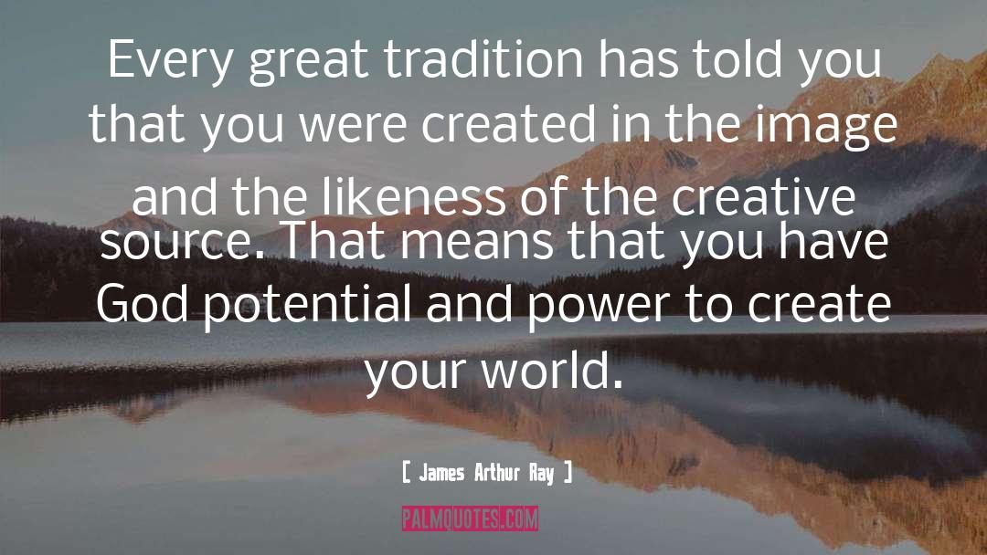 Tradition quotes by James Arthur Ray