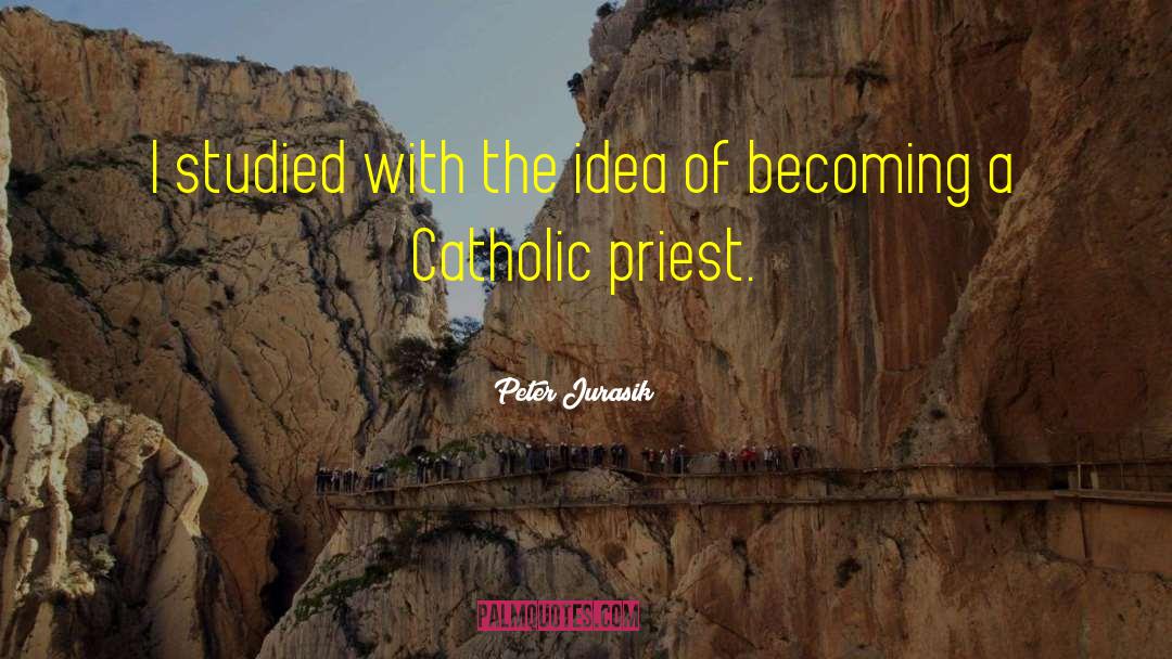 Traditional Catholic quotes by Peter Jurasik