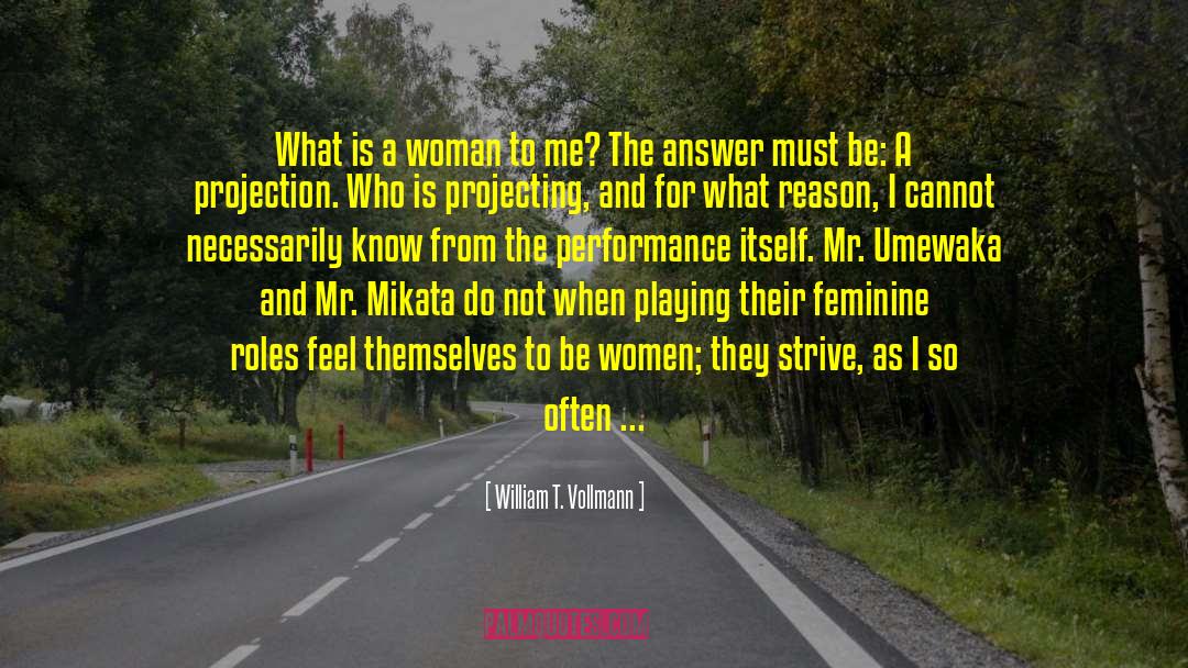 Traditional Female Roles quotes by William T. Vollmann