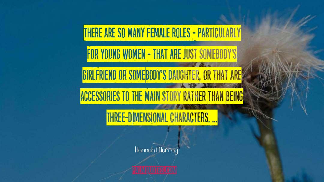 Traditional Female Roles quotes by Hannah Murray