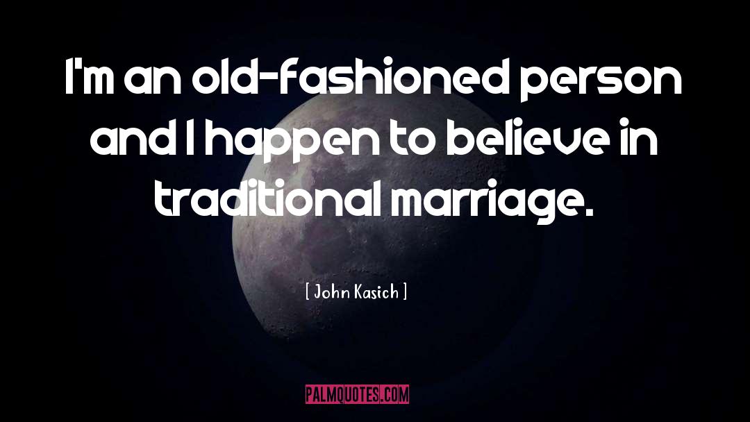 Traditional Marriage quotes by John Kasich