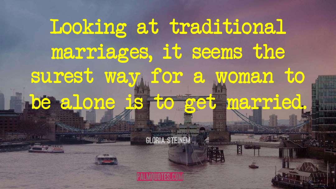 Traditional Marriage quotes by Gloria Steinem