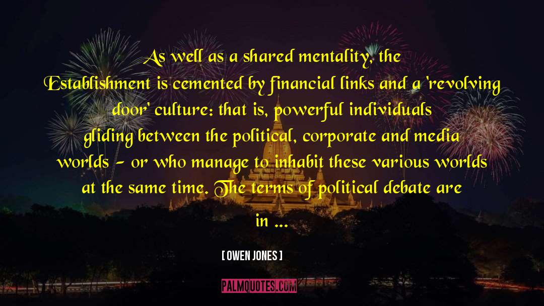 Traditionalistic Individualistic Political Culture quotes by Owen Jones