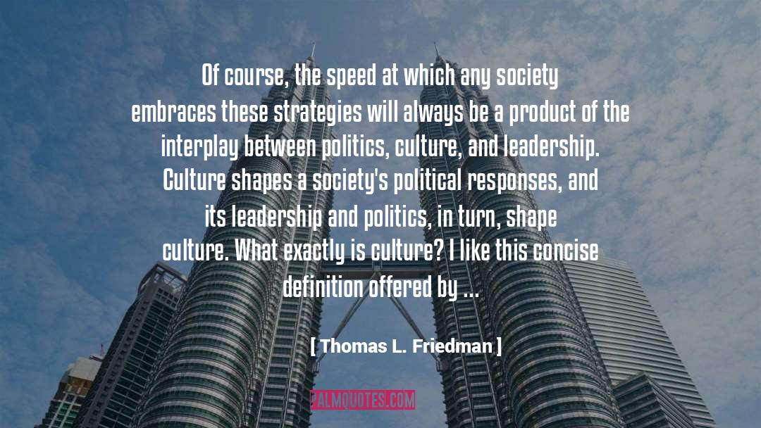 Traditionalistic Individualistic Political Culture quotes by Thomas L. Friedman