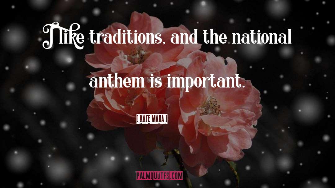 Traditions quotes by Kate Mara