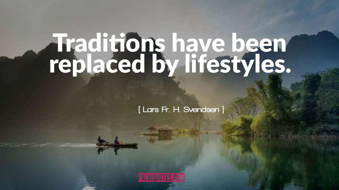 Traditions quotes by Lars Fr. H. Svendsen
