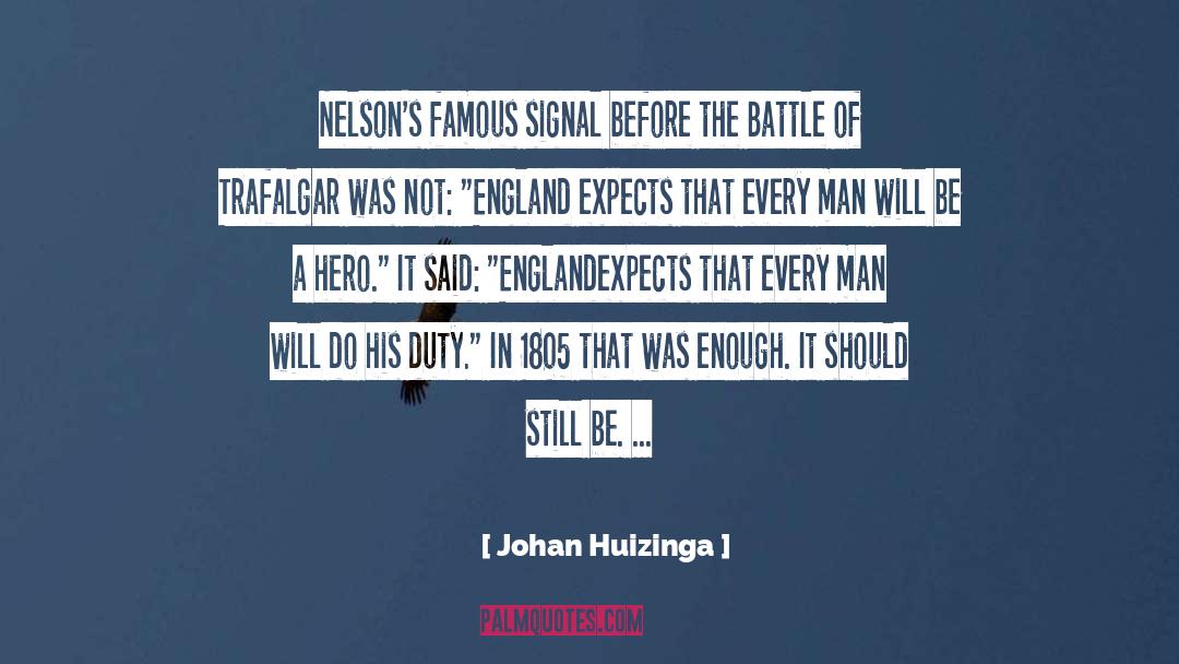 Trafalgar quotes by Johan Huizinga