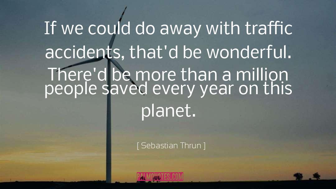 Traffic Accidents quotes by Sebastian Thrun