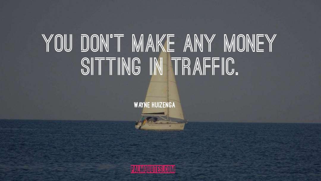 Traffic Accidents quotes by Wayne Huizenga