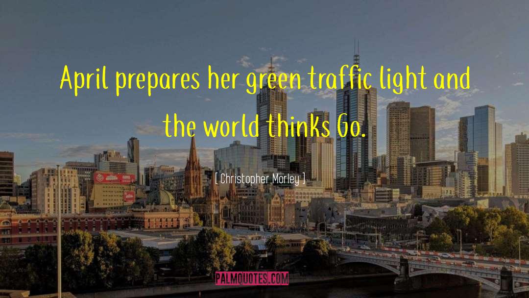 Traffic Light quotes by Christopher Morley