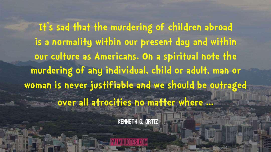 Tragedies And Triumphs quotes by Kenneth G. Ortiz