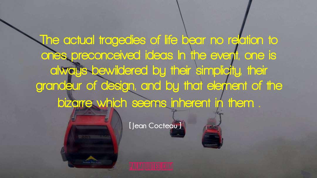 Tragedies Of Life quotes by Jean Cocteau