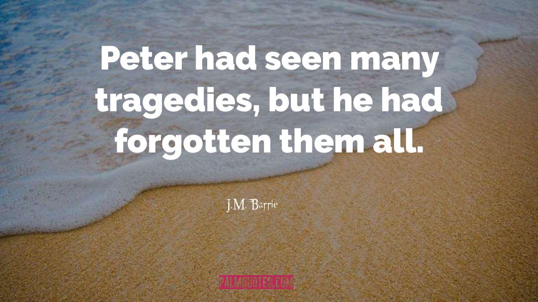 Tragedies quotes by J.M. Barrie