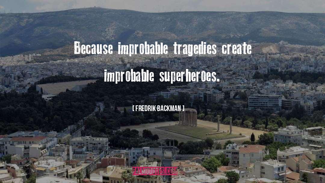 Tragedies quotes by Fredrik Backman