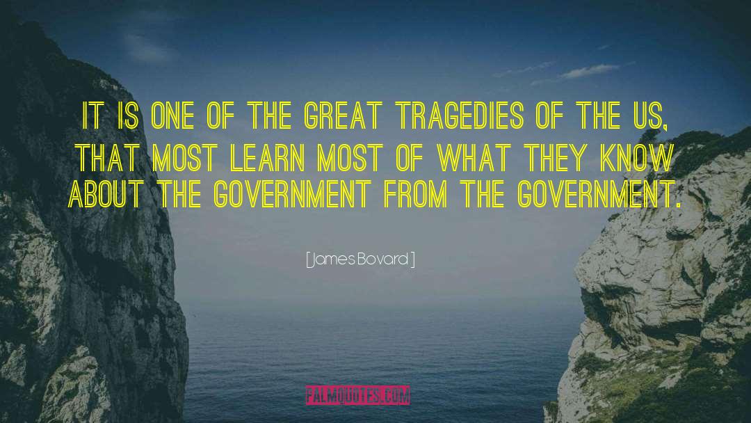 Tragedies quotes by James Bovard