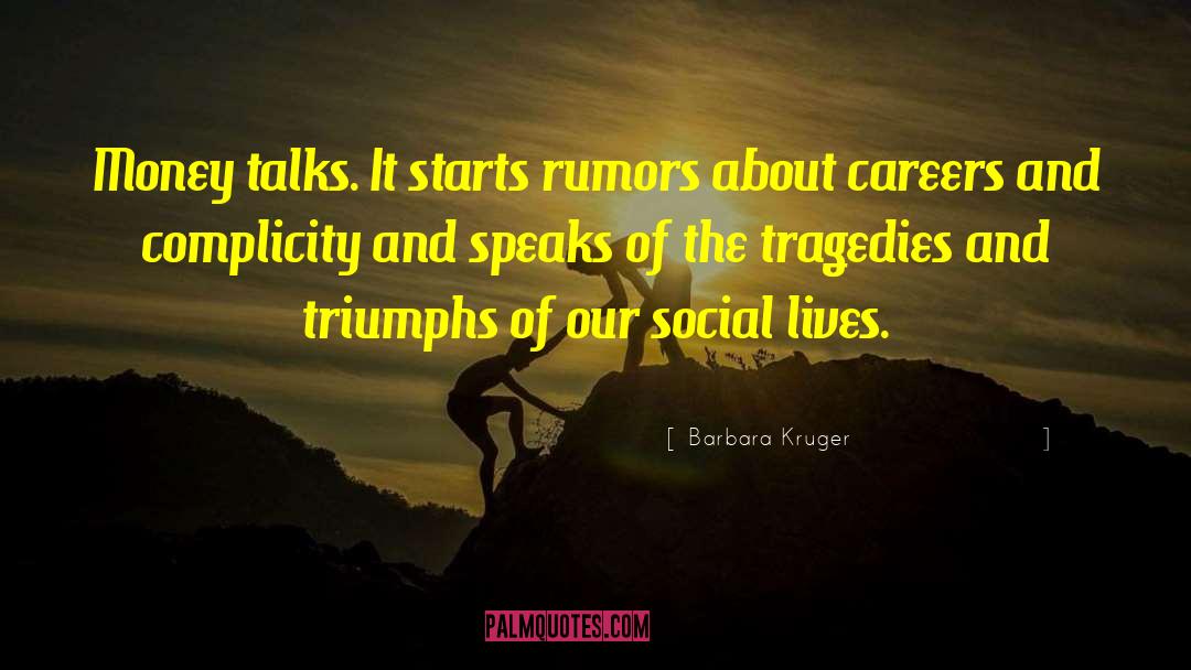 Tragedies quotes by Barbara Kruger