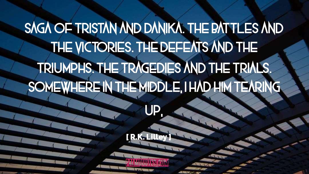 Tragedies quotes by R.K. Lilley