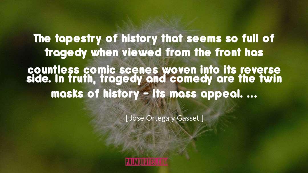 Tragedy And Comedy quotes by Jose Ortega Y Gasset