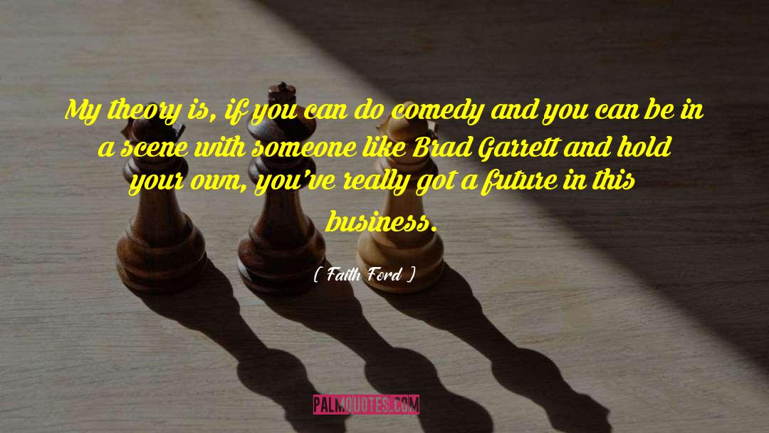 Tragedy And Comedy quotes by Faith Ford