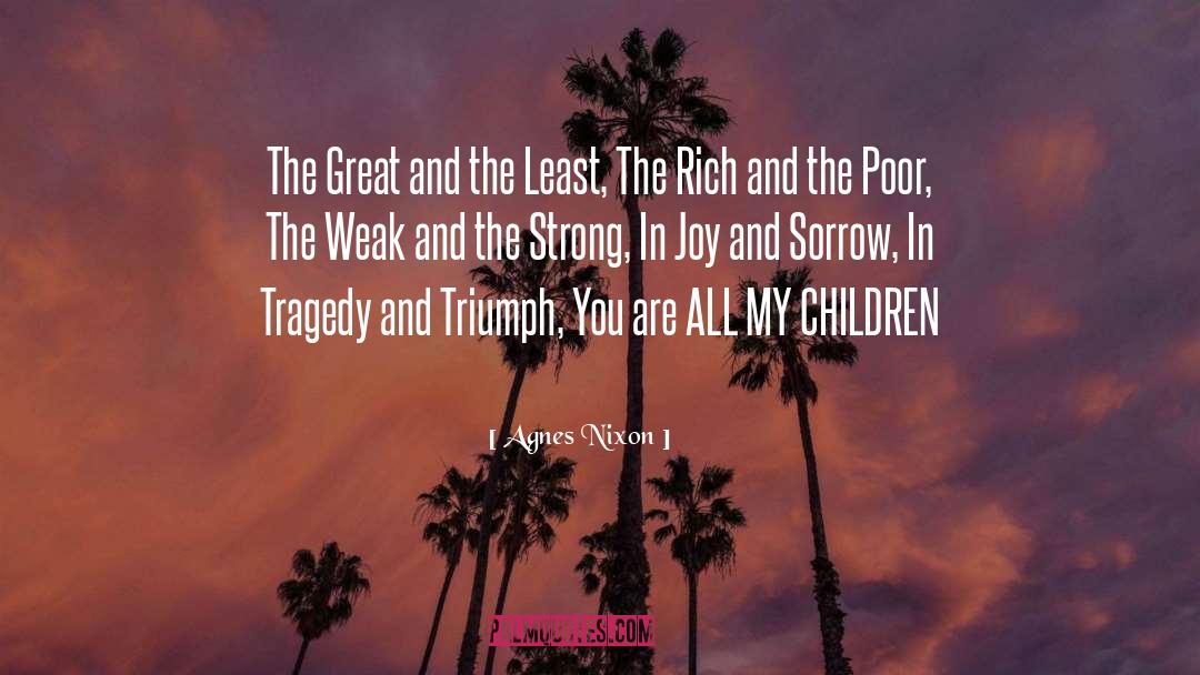 Tragedy And Triumph quotes by Agnes Nixon
