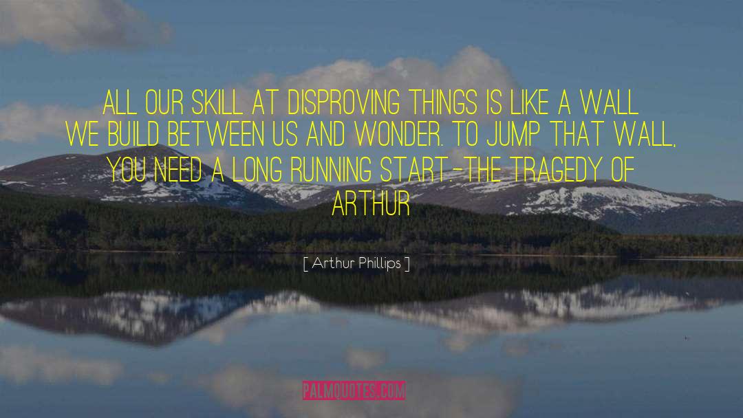Tragedy And Triumph quotes by Arthur Phillips