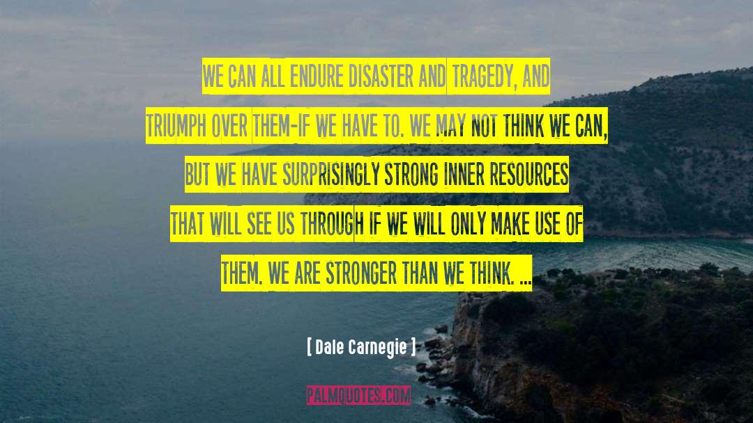 Tragedy And Triumph quotes by Dale Carnegie