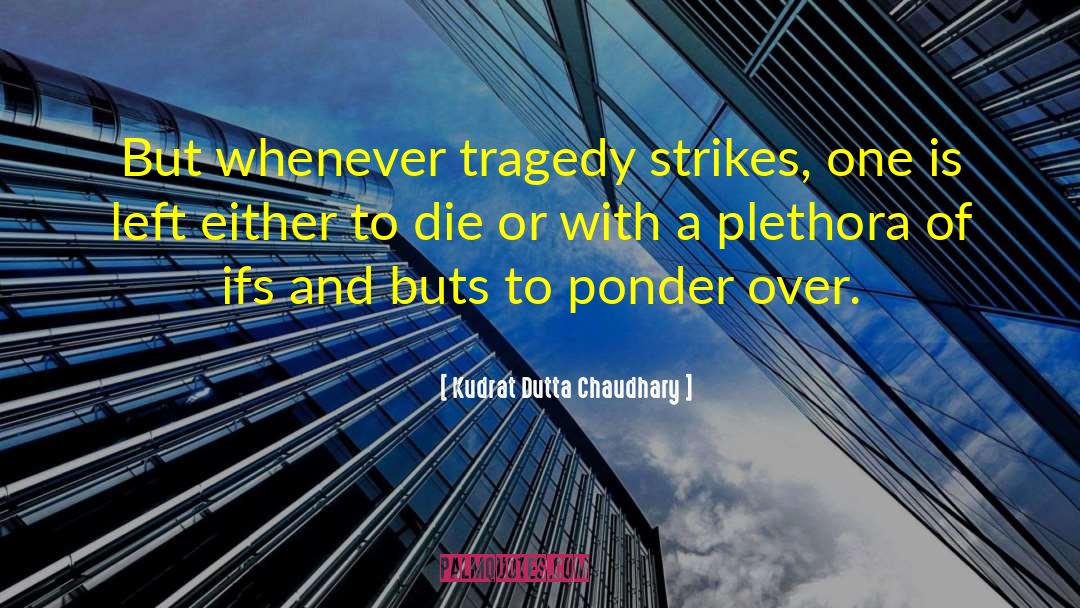 Tragedy And Triumph quotes by Kudrat Dutta Chaudhary