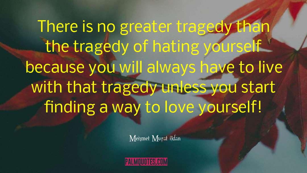 Tragedy Of Life quotes by Mehmet Murat Ildan