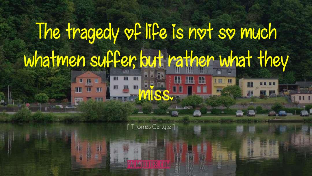 Tragedy Of Life quotes by Thomas Carlyle