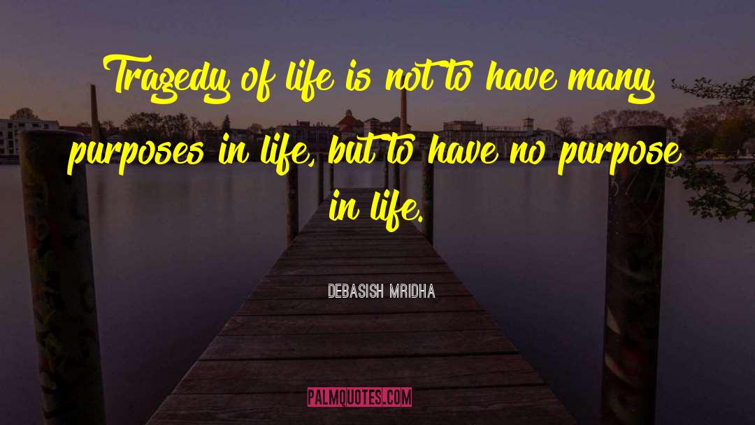 Tragedy Of Life quotes by Debasish Mridha