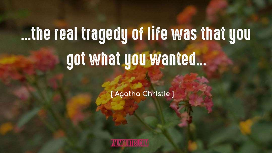 Tragedy Of Life quotes by Agatha Christie