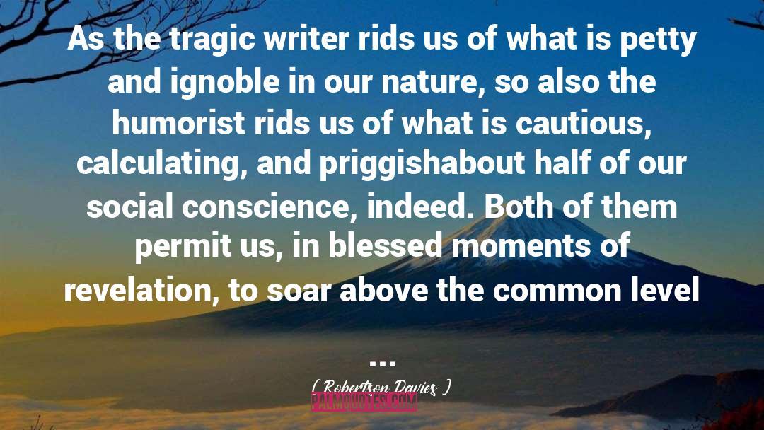Tragedy Of The Commons quotes by Robertson Davies