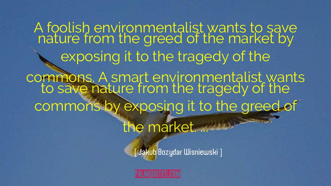 Tragedy Of The Commons quotes by Jakub Bozydar Wisniewski