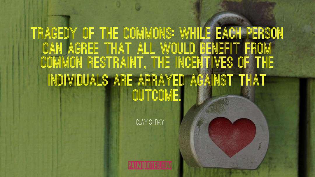 Tragedy Of The Commons quotes by Clay Shirky