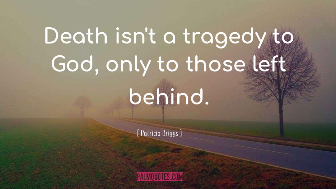Tragedy quotes by Patricia Briggs