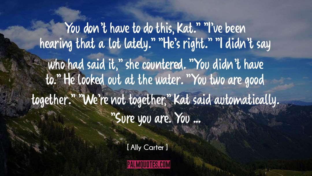 Trageser Water quotes by Ally Carter