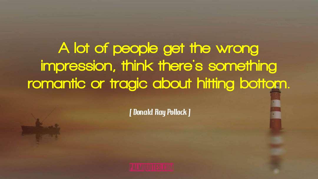 Tragic Events quotes by Donald Ray Pollock