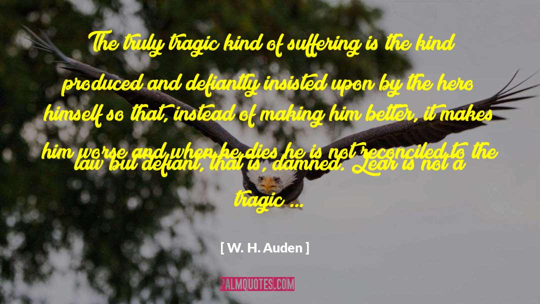 Tragic Hero quotes by W. H. Auden