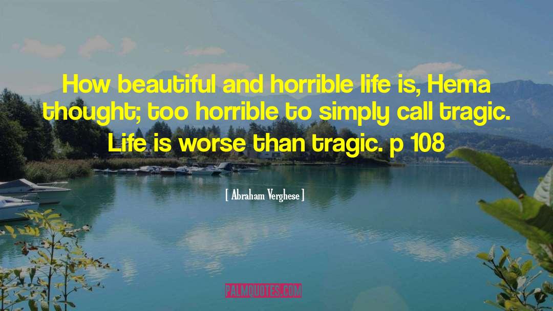 Tragic Life quotes by Abraham Verghese