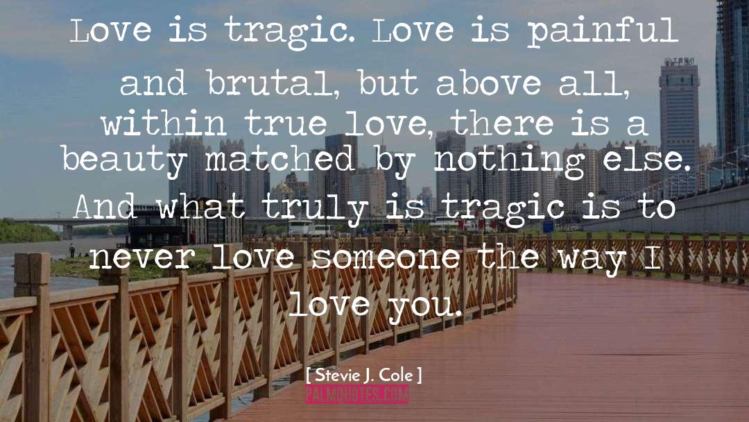 Tragic Love quotes by Stevie J. Cole